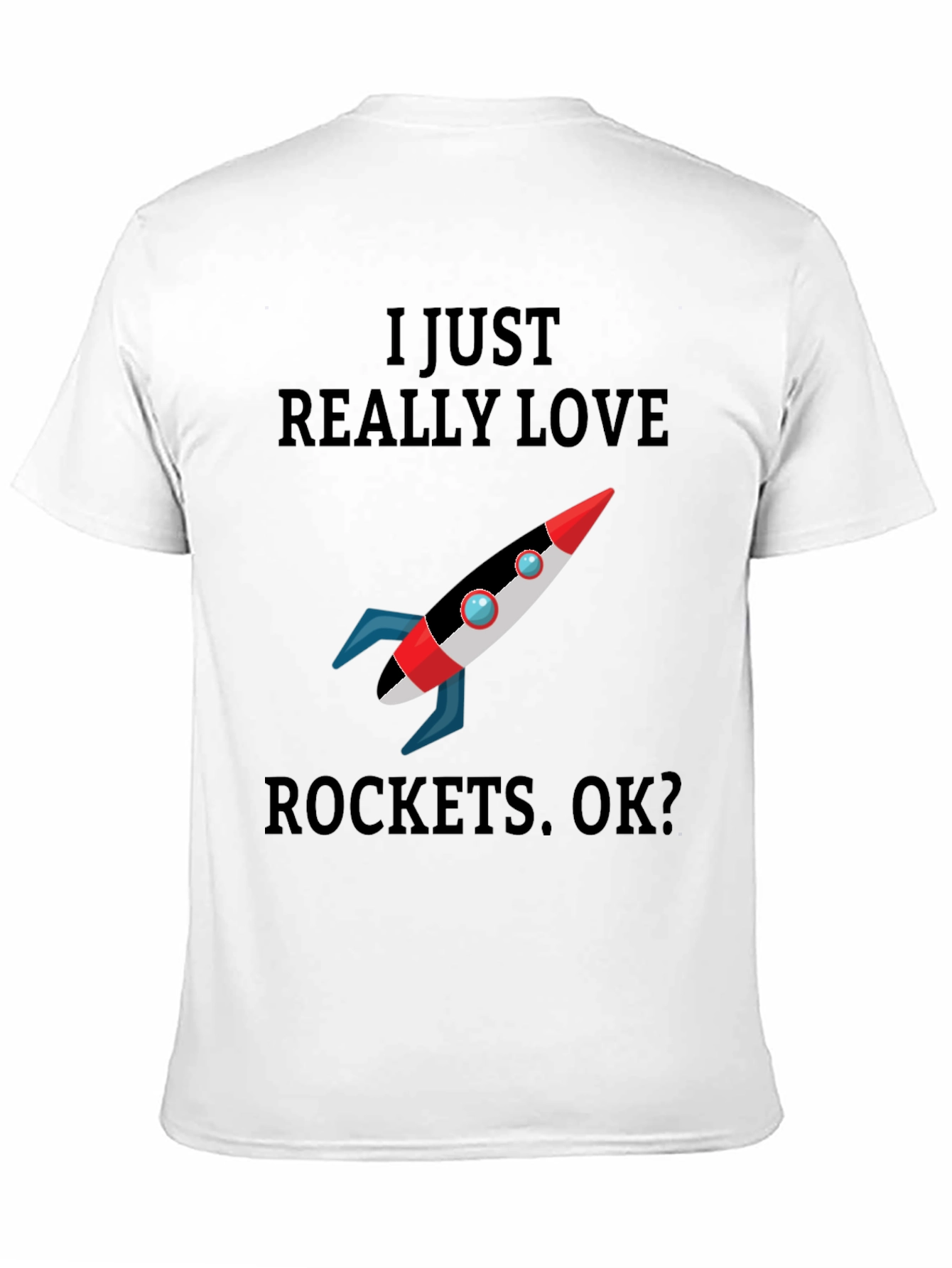 I Just Really Love Rockets T-Shirt