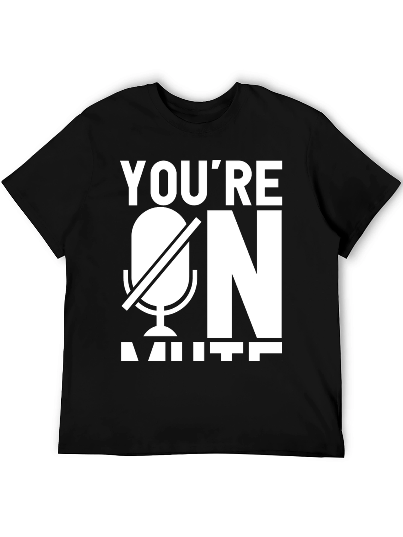Youre On Mute Graphic T-Shirt