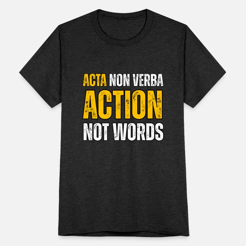 Acta Non Verba, Action not words