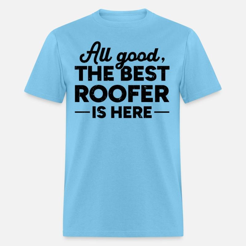 All Good The Best Roofer Is Here - Roofer Worker