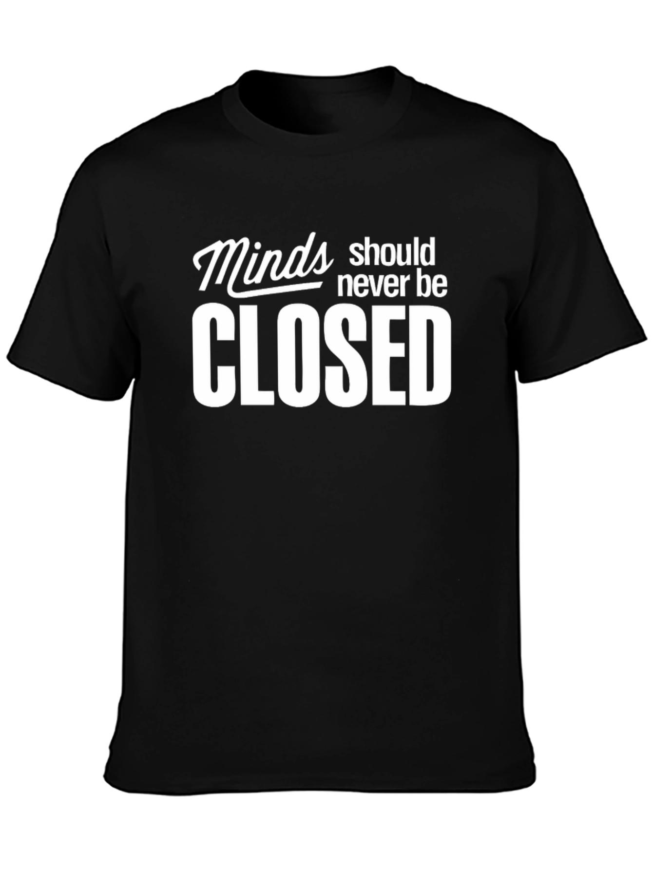Minds Should Never Be Closed Graphic Tee