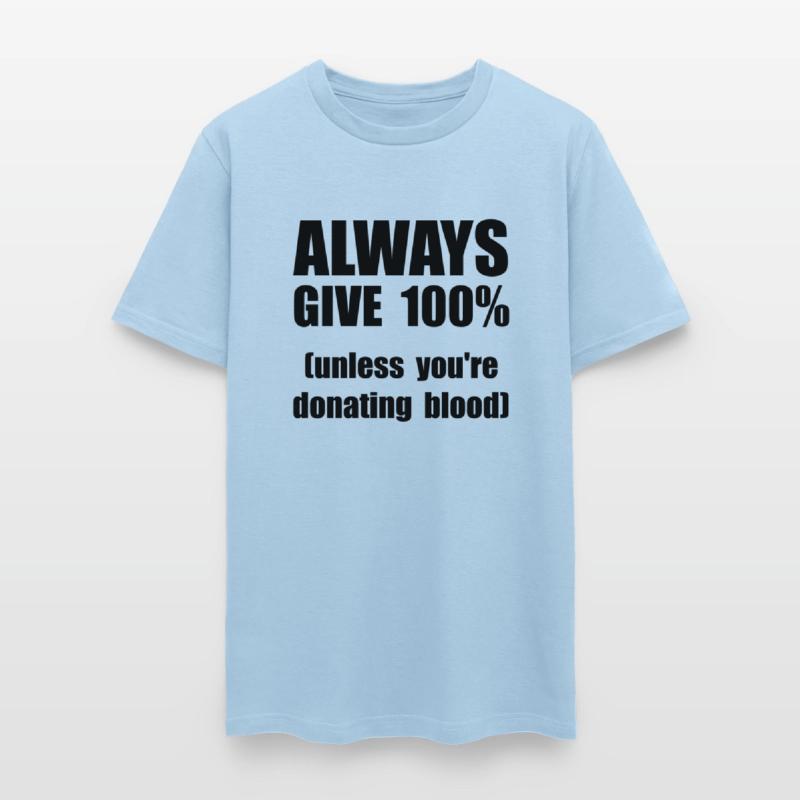 Always Give 100 Percent Blood Donation Funny