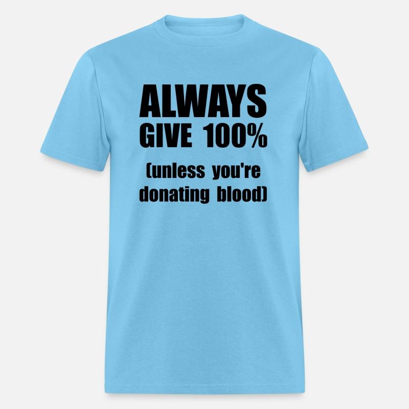 Always Give 100 Percent Blood Donation Funny