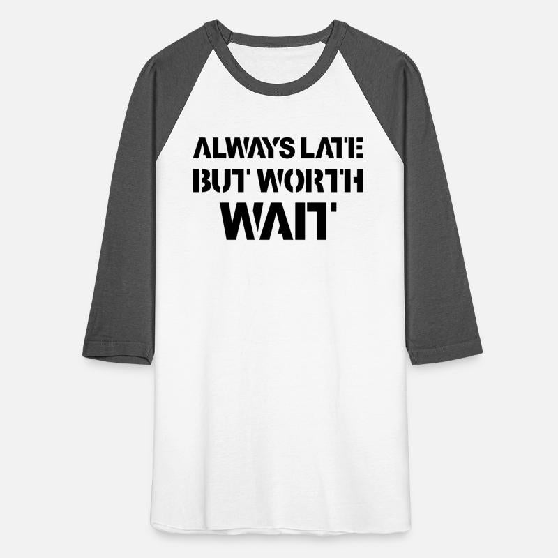 always late but worth the wait