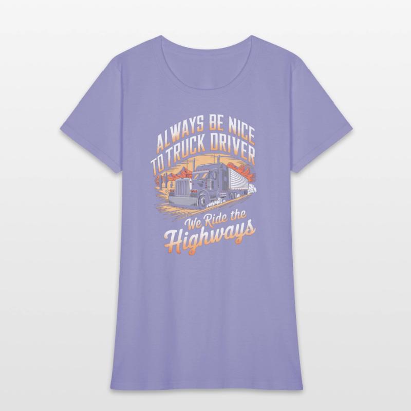 Always Nice to truck Driver Ride Highways Trucker