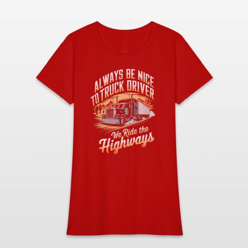 Always Nice to truck Driver Ride Highways Trucker