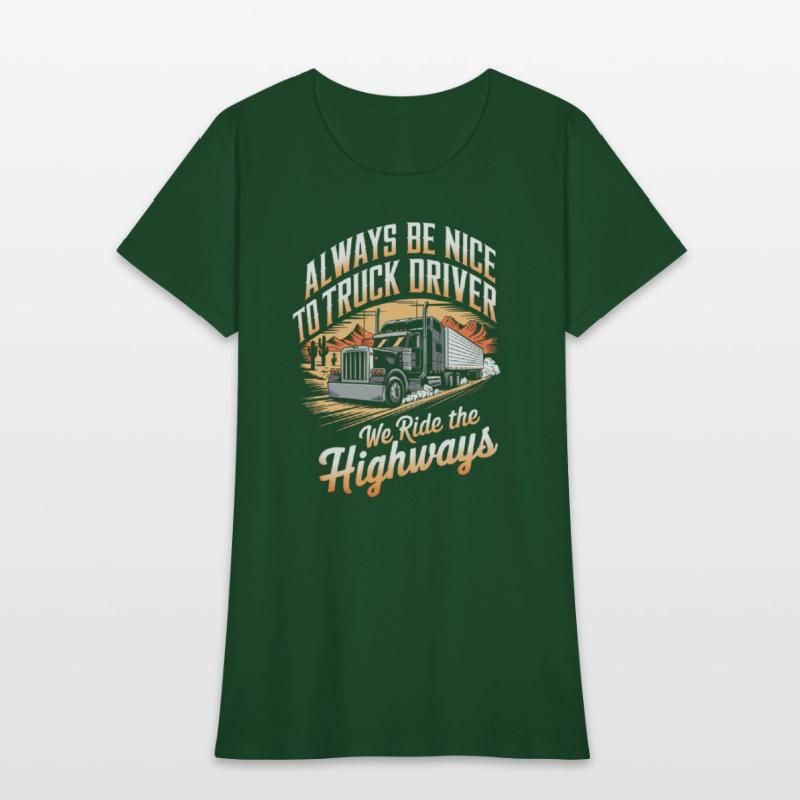 Always Nice to truck Driver Ride Highways Trucker