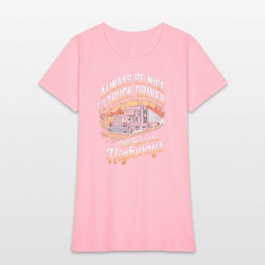 Always Nice to truck Driver Ride Highways Trucker