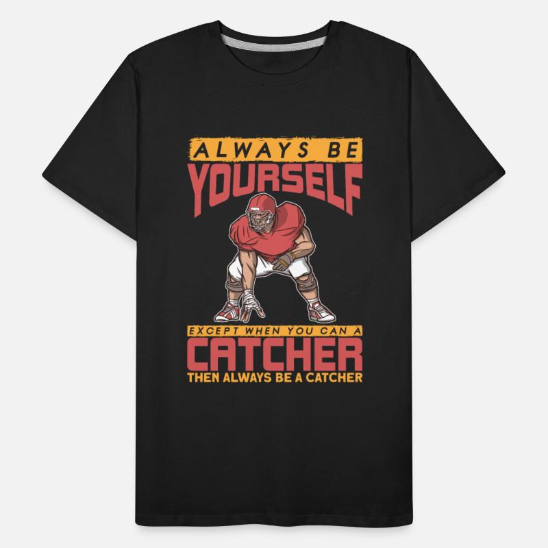 American Football Always be yourself Catcher
