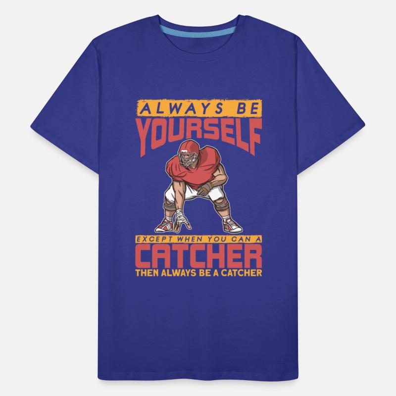 American Football Always be yourself Catcher