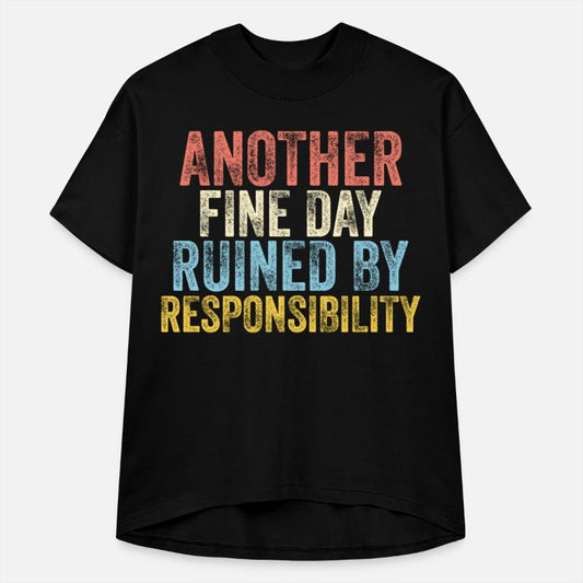 Another Fine Day Ruined by Responsibility Vintage
