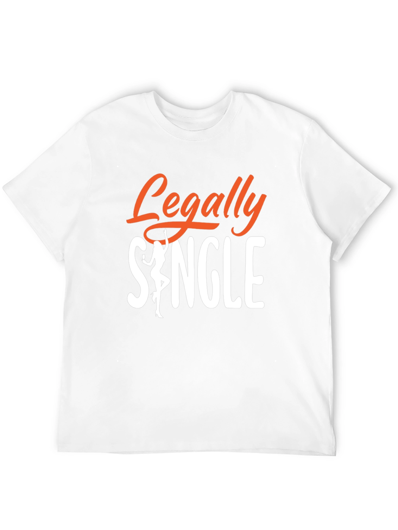 Legally Single T-Shirt - Celebrate Freedom!