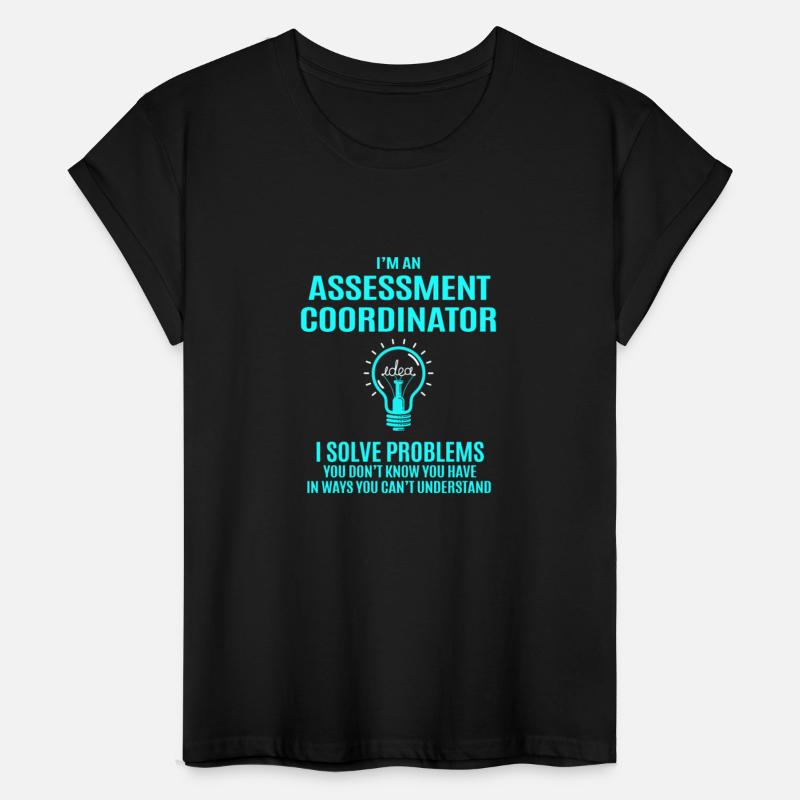 Assessment Coordinator T Shirt - I Solve Problems