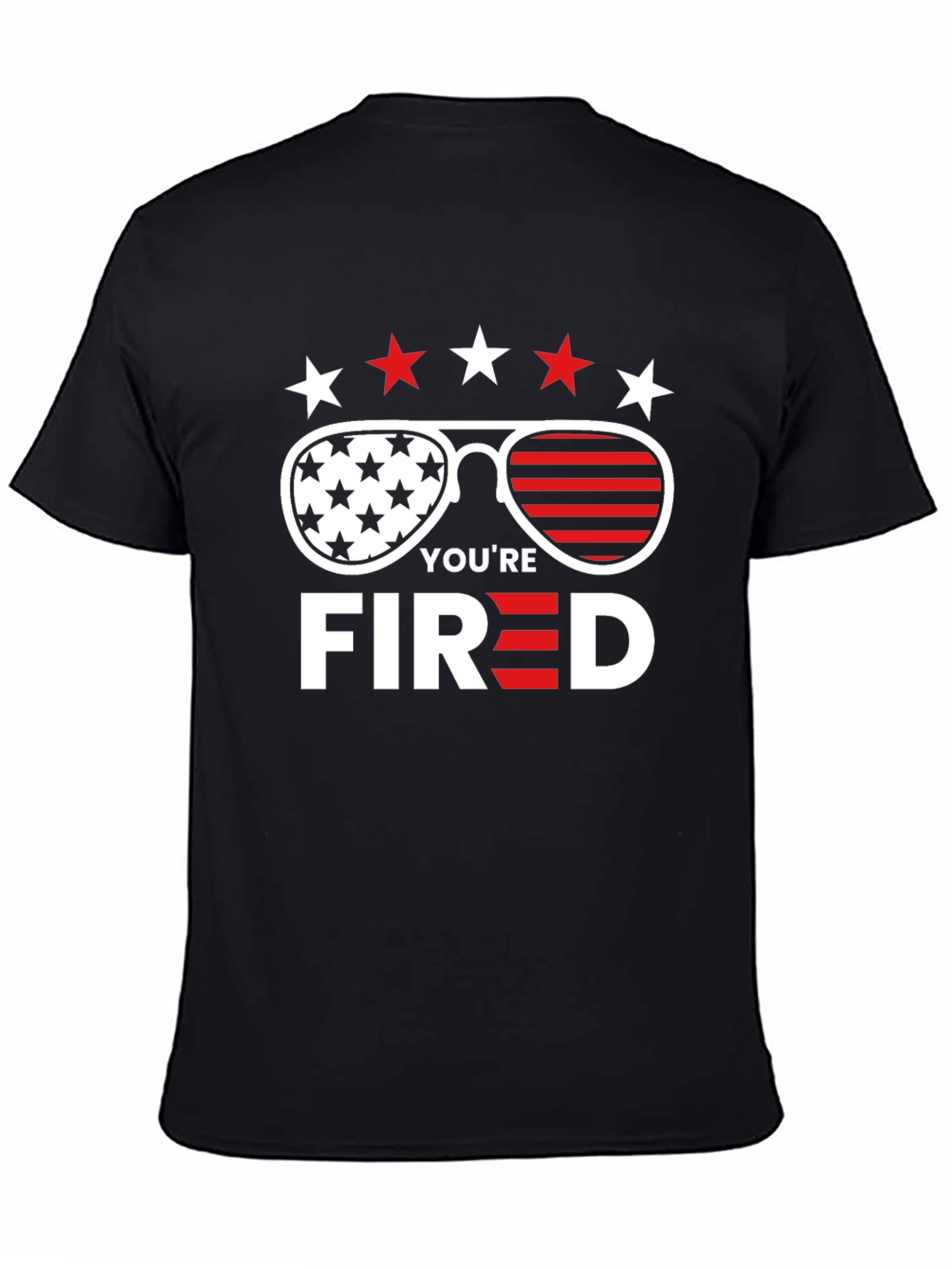 Youre Fired T-Shirt - Patriotic American Sunglasses Design