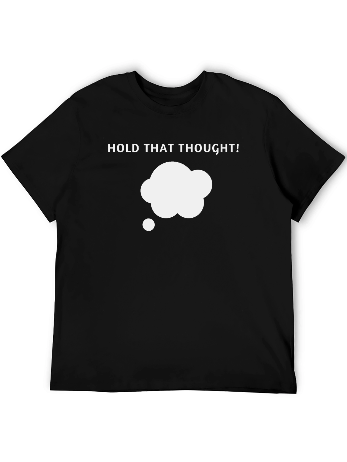 Hold That Thought! Graphic T-Shirt - Black
