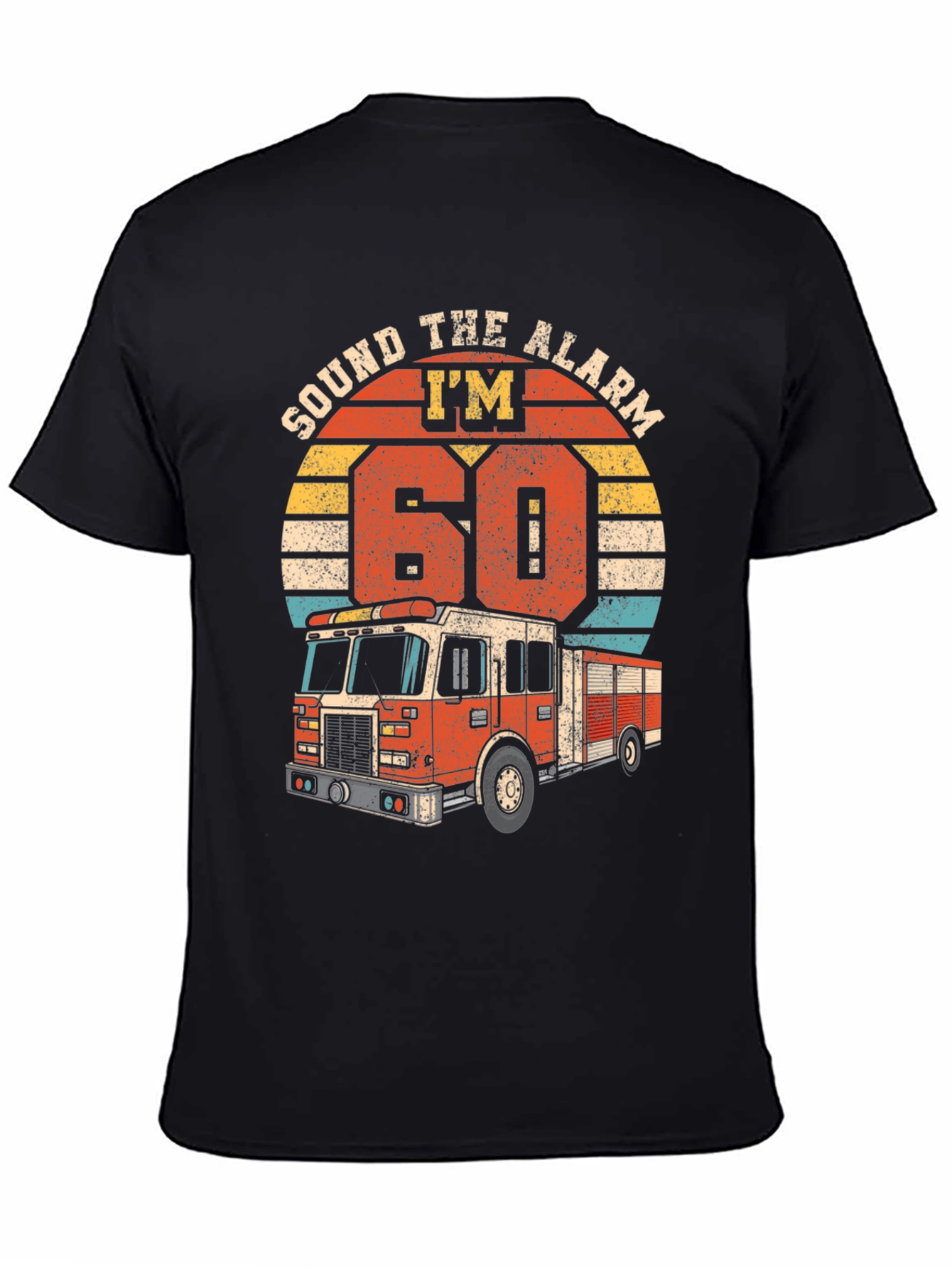 Sound The Alarm Im 60 Fire Truck T-Shirt