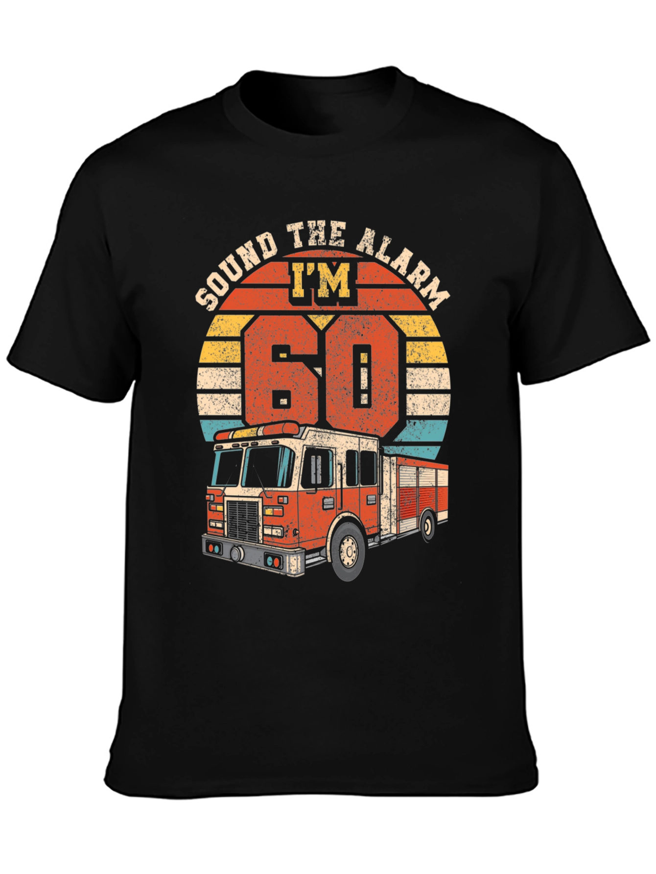 Sound The Alarm Im 60 Fire Truck T-Shirt