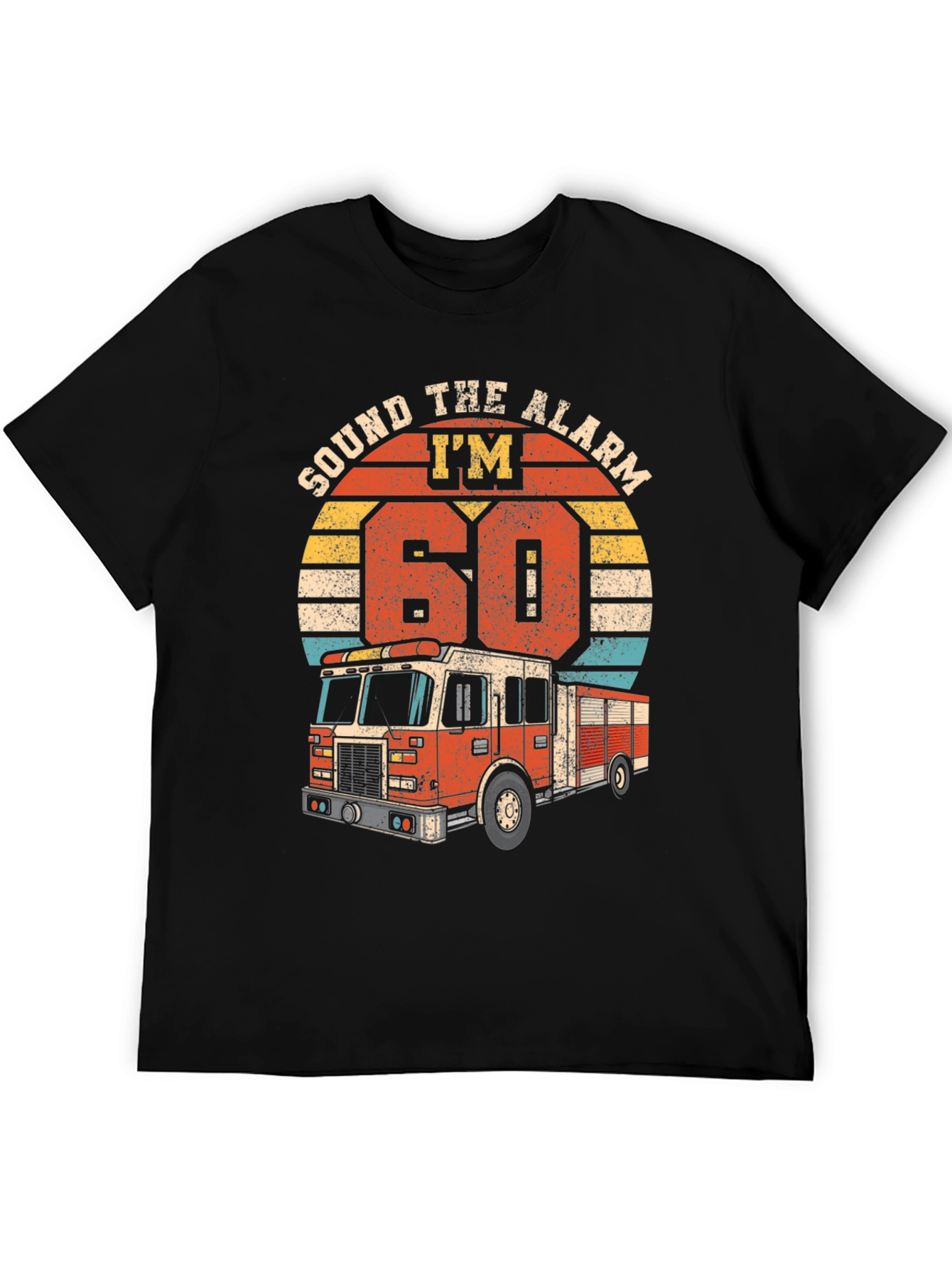 Sound The Alarm Im 60 Fire Truck T-Shirt