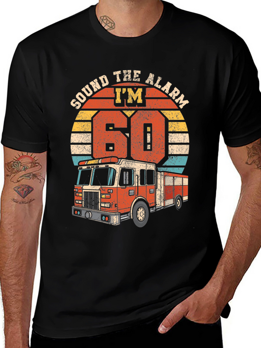 Sound The Alarm Im 60 Fire Truck T-Shirt