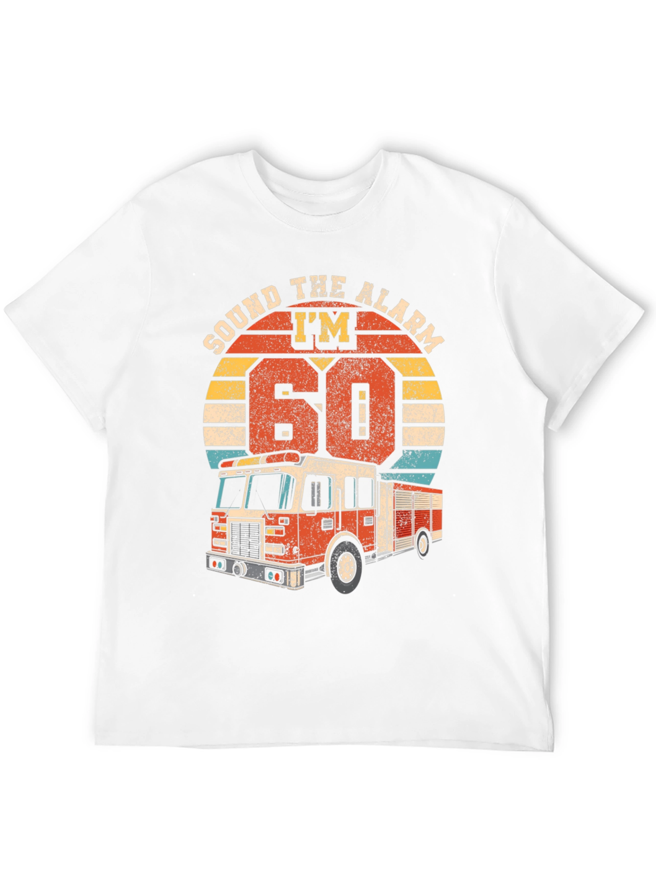 Sound The Alarm Im 60 Fire Truck T-Shirt