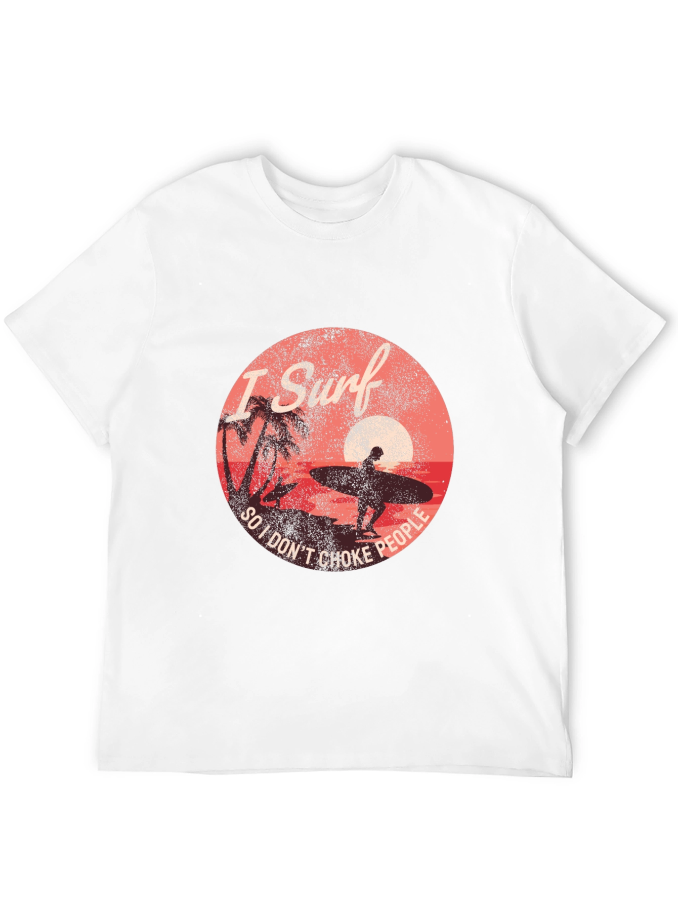 I Surf So I Dont Choke People Graphic Tee
