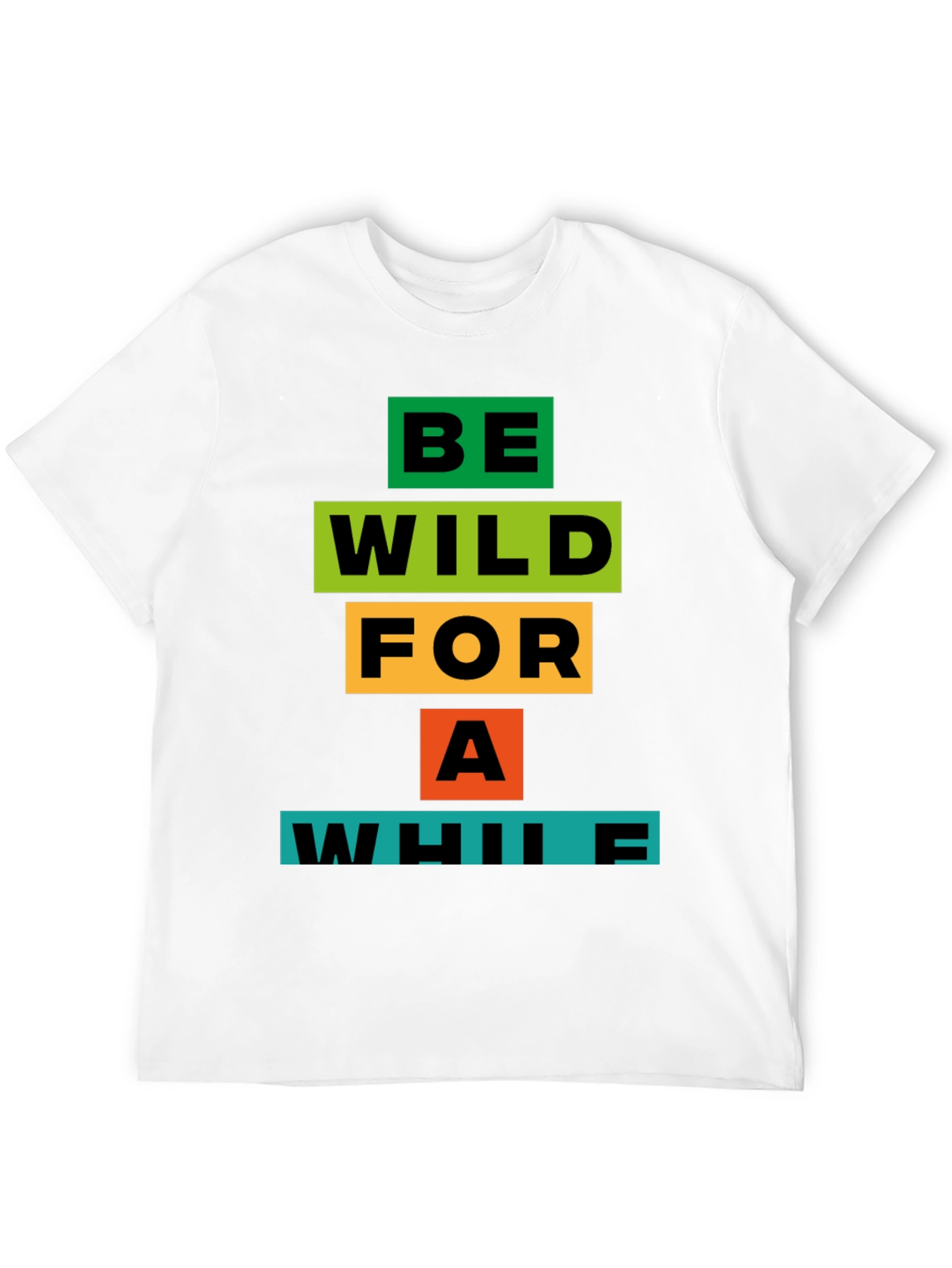 Be Wild For A While Graphic T-Shirt
