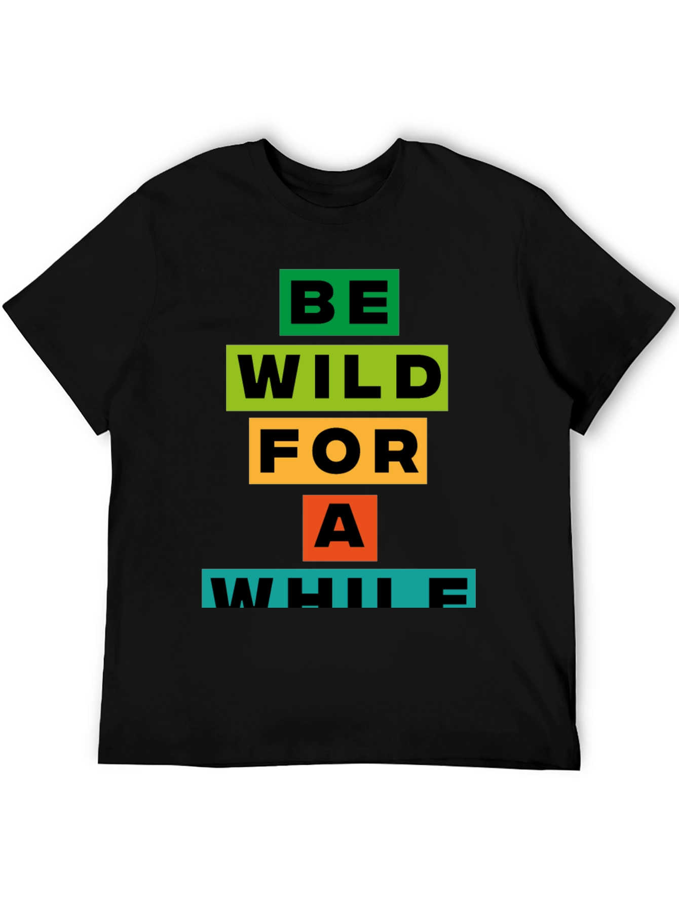 Be Wild For A While Graphic T-Shirt