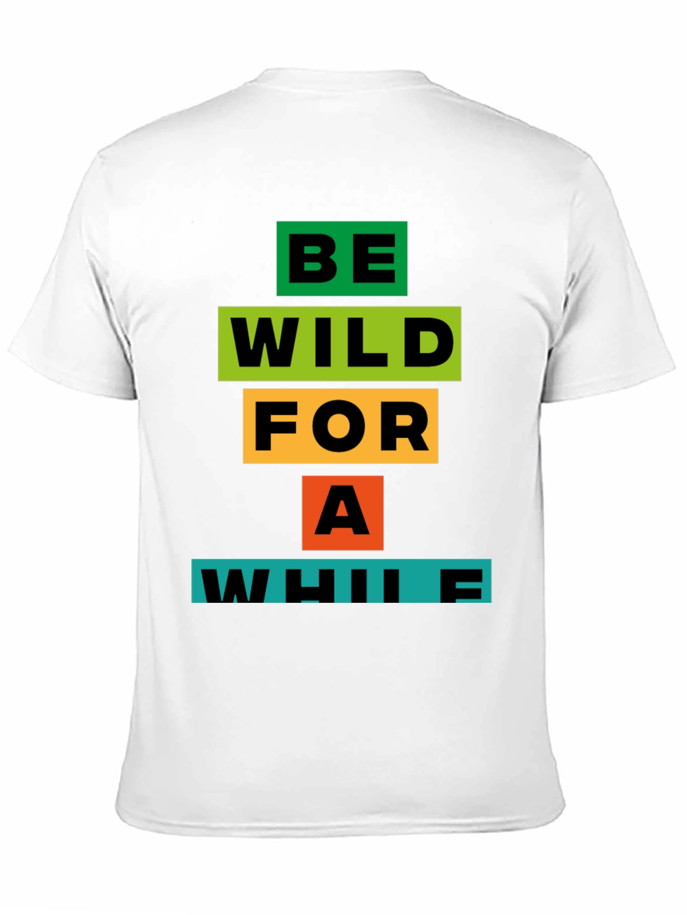 Be Wild For A While Graphic T-Shirt
