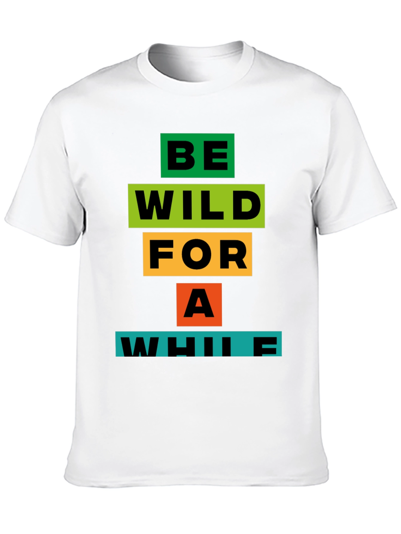 Be Wild For A While Graphic T-Shirt