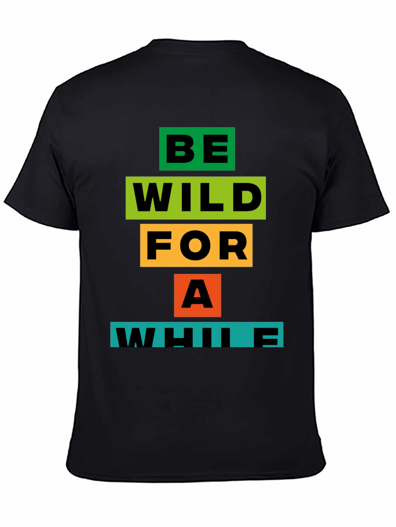 Be Wild For A While Graphic T-Shirt