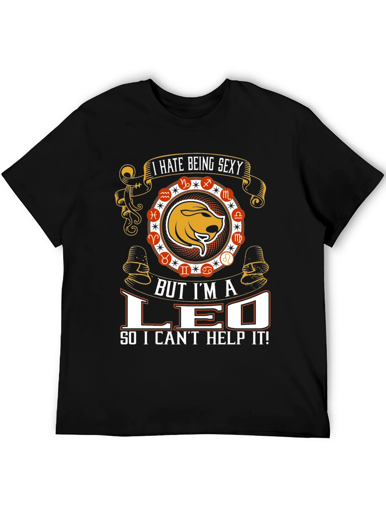 I Hate Being Sexy Leo T-Shirt
