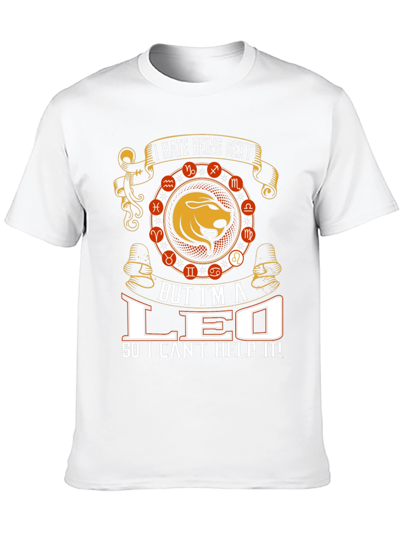I Hate Being Sexy Leo T-Shirt