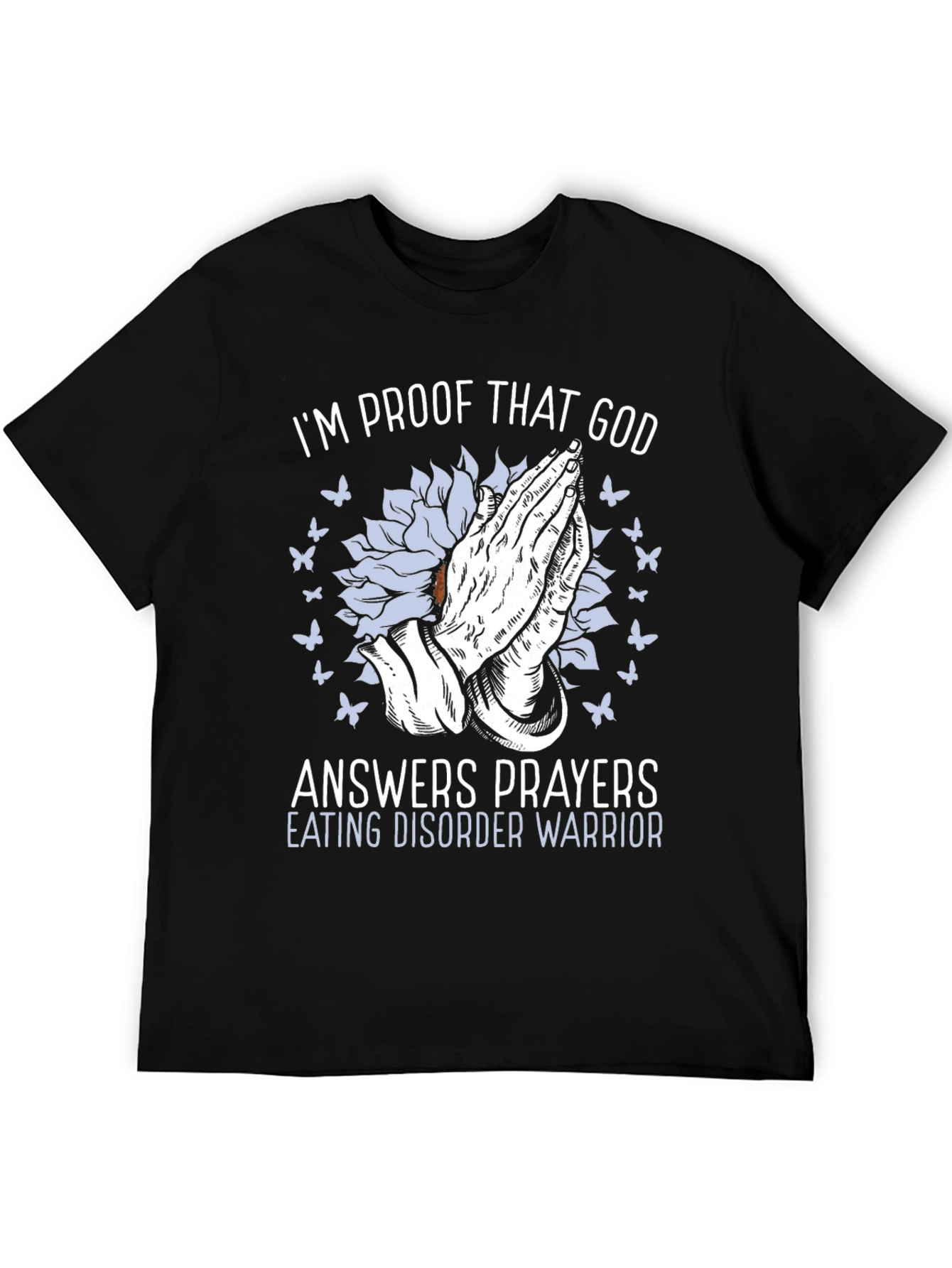 God Answers Prayers Eating Disorder Warrior T-Shirt