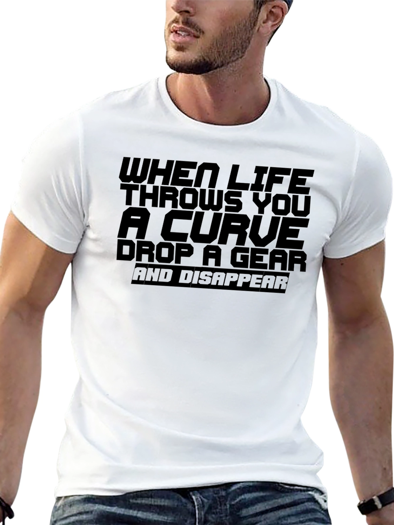 Life Throws Curve T-Shirt: Drop a Gear and Disappear