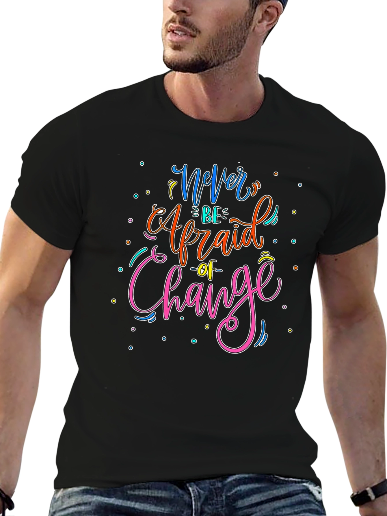 Never Be Afraid of Change Graphic T-Shirt