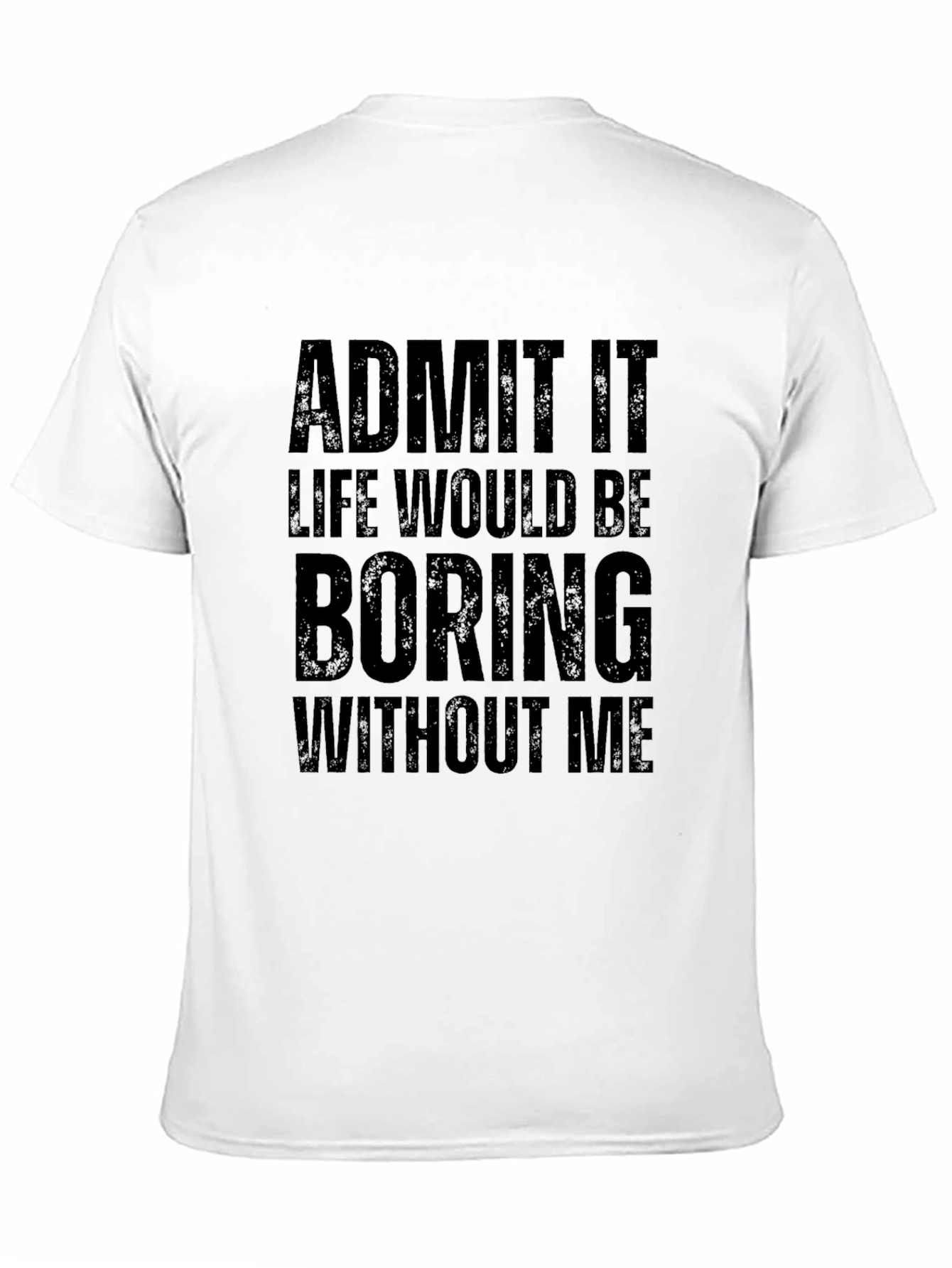 Admit It Funny Graphic T-Shirt