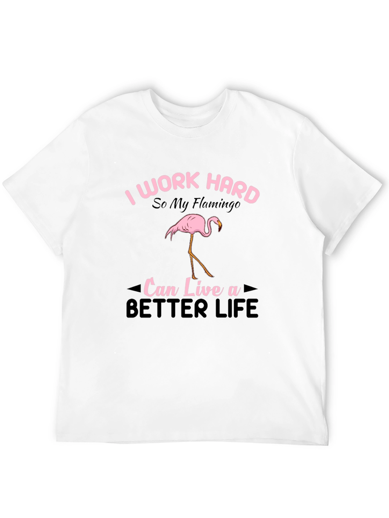 I Work Hard Flamingo Graphic T-Shirt