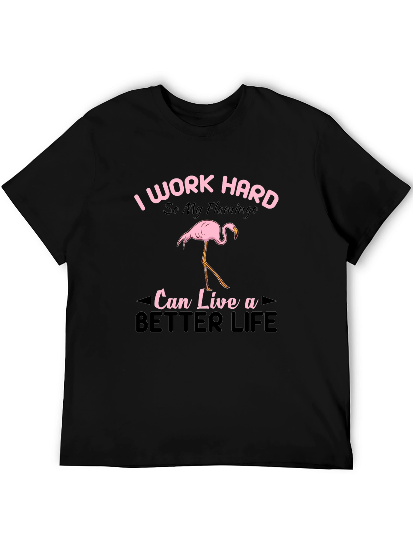I Work Hard Flamingo Graphic T-Shirt