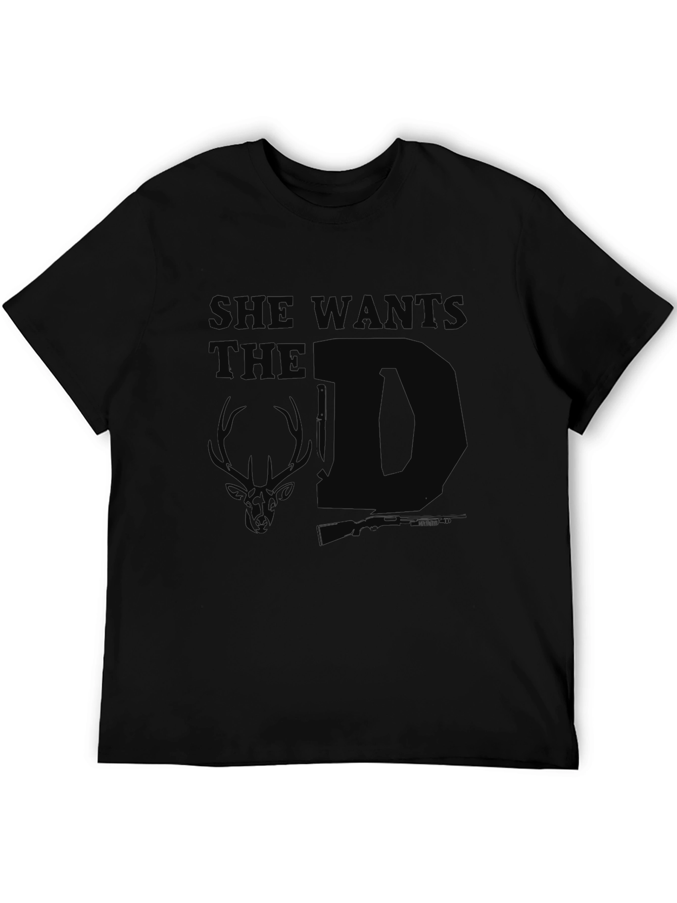 She Wants The D Deer Hunting T-Shirt