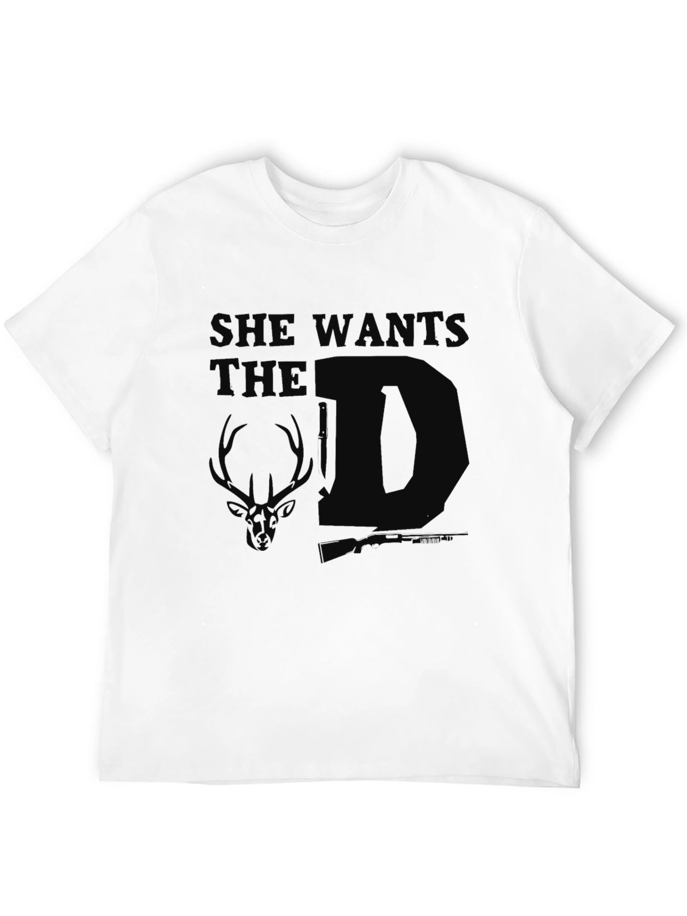 She Wants The D Deer Hunting T-Shirt