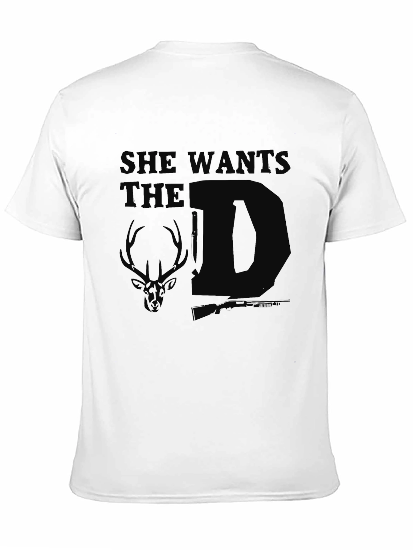 She Wants The D Deer Hunting T-Shirt