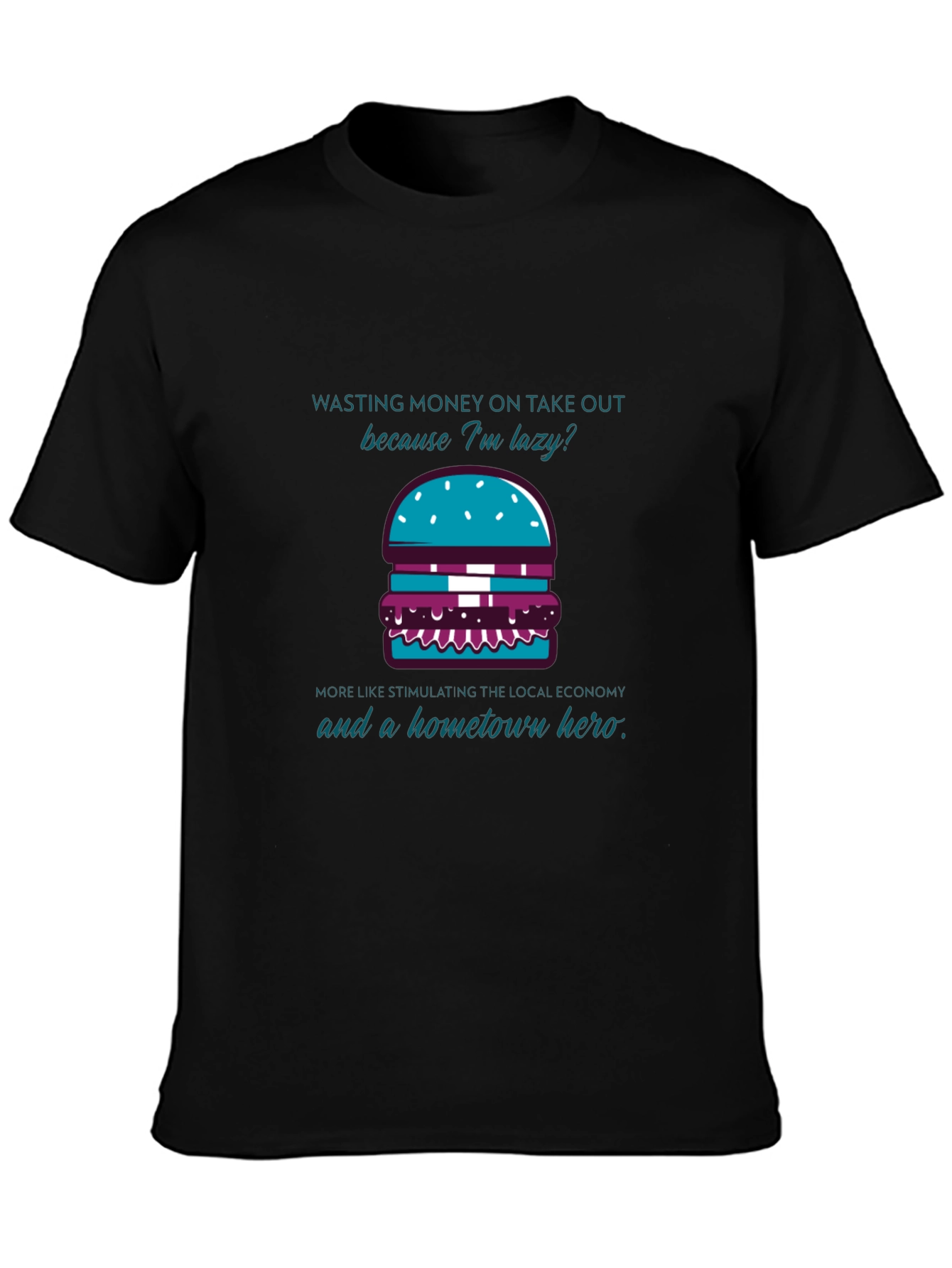 Lazy But Local Hero Burger T-Shirt