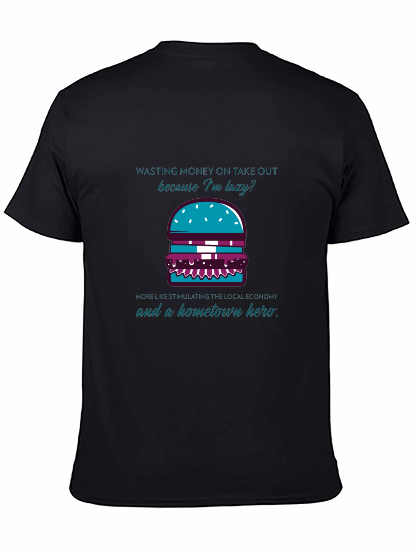 Lazy But Local Hero Burger T-Shirt