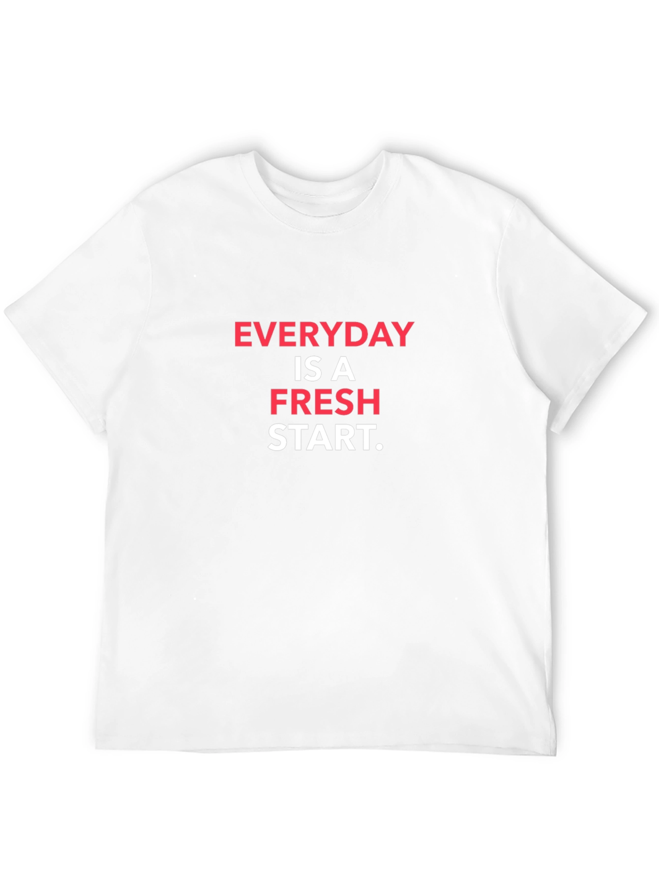 Everyday is a Fresh Start T-Shirt