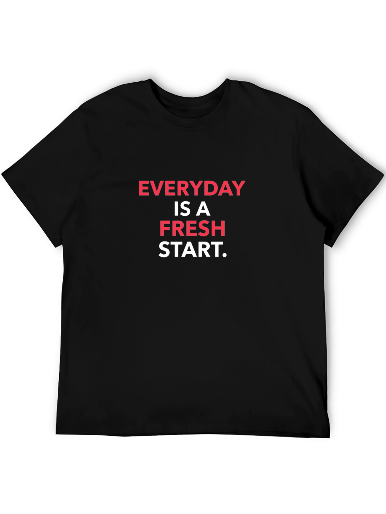 Everyday is a Fresh Start T-Shirt