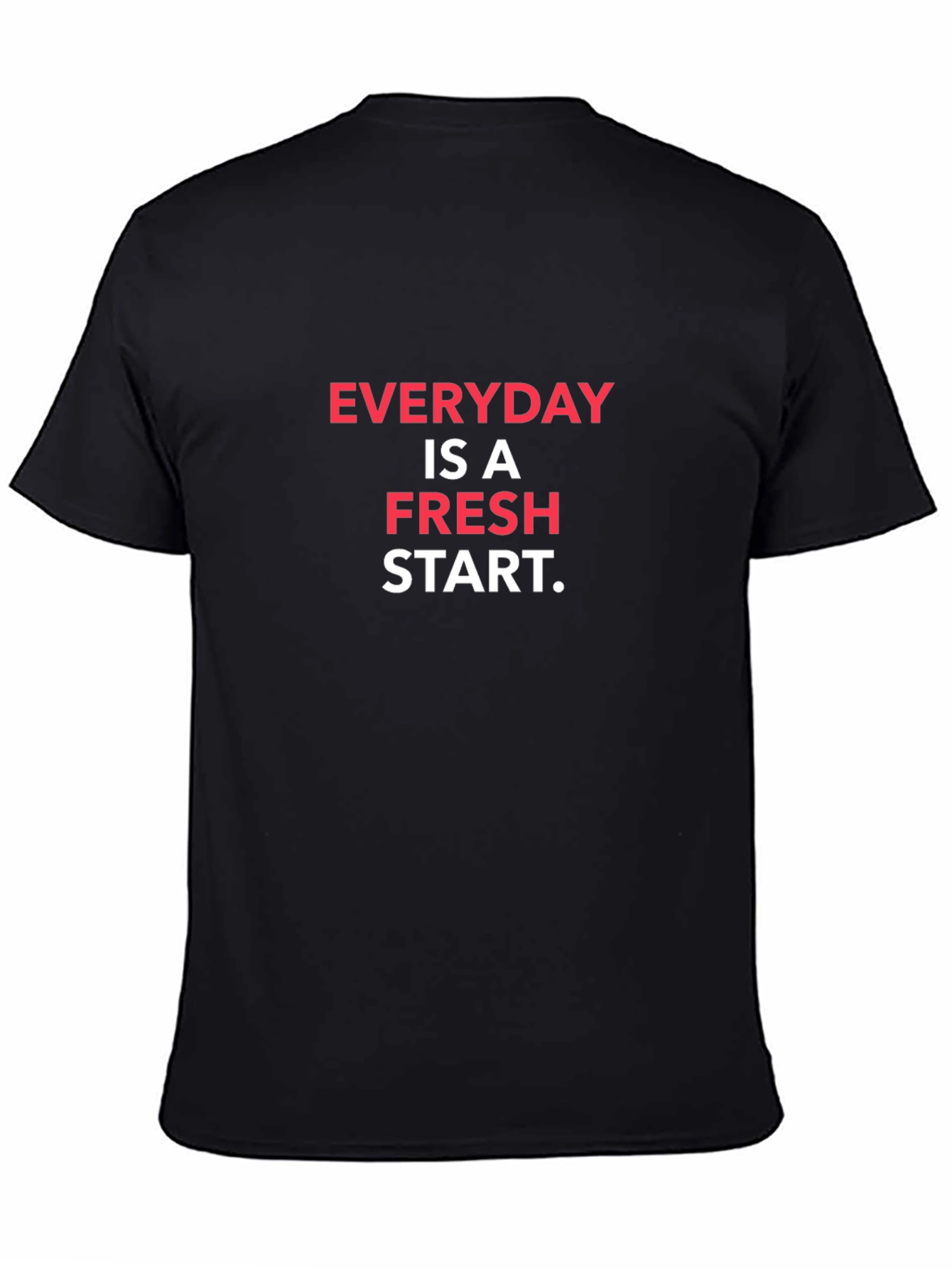 Everyday is a Fresh Start T-Shirt