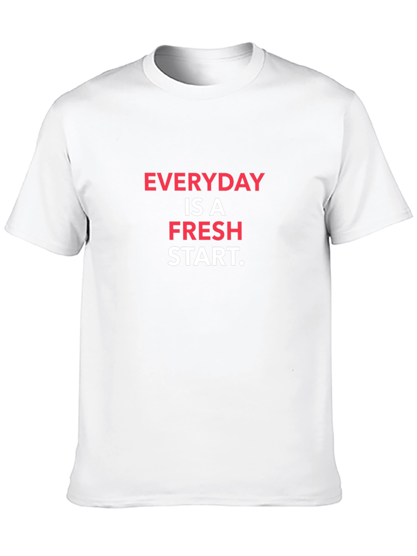 Everyday is a Fresh Start T-Shirt