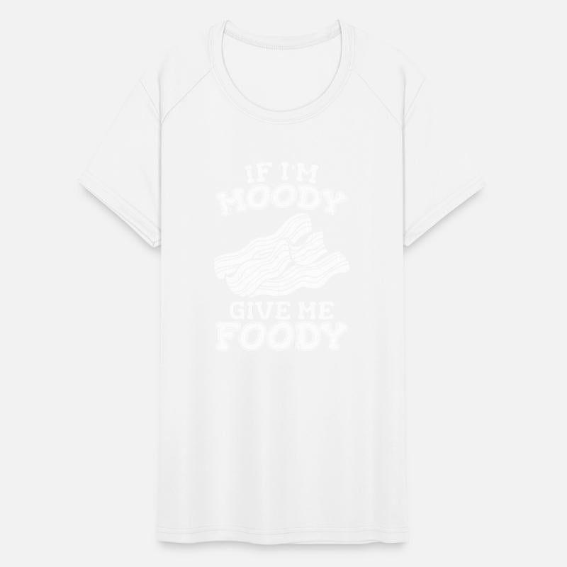 Bacon Pork Funny If Im Moody Give Me Foody