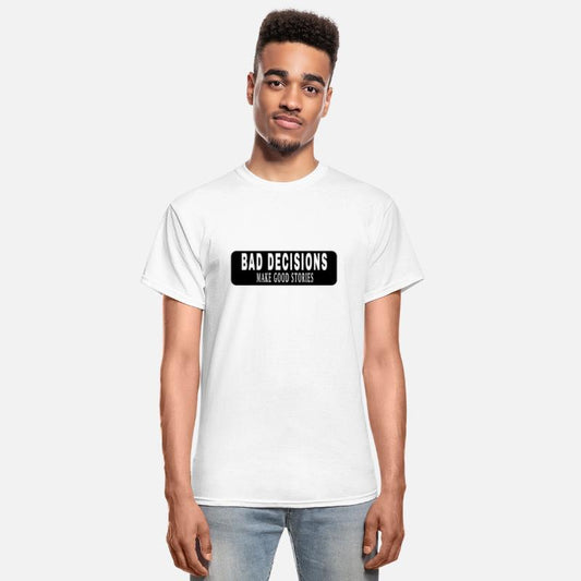 Bad Decisions Make Good Stories ,bad decisions