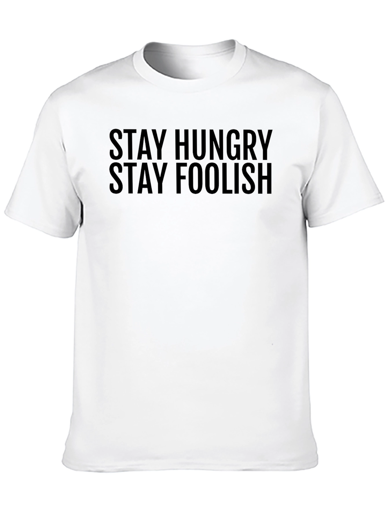 Stay Hungry Stay Foolish T-Shirt - Motivational Tee